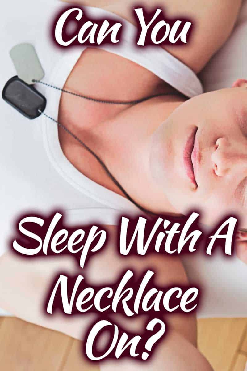 Can You Sleep with a Necklace On?