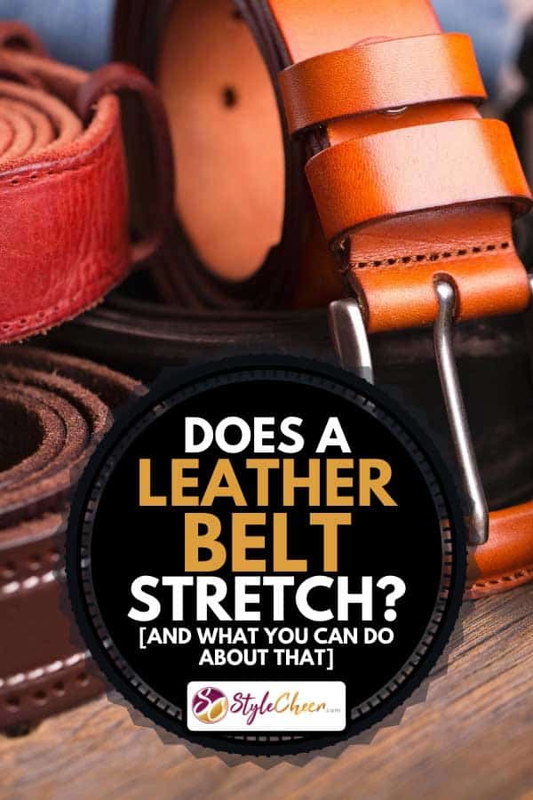 Collection of leather belts on a wooden table, Does a Leather Belt Stretch? [And what you can do about that]