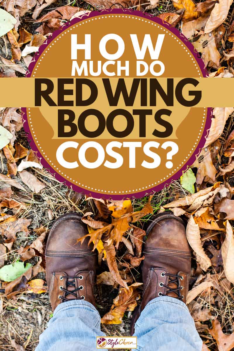 A man standing on the ground filled with leaves with his Red Wing boots on, How Much Do Red Wing boots Cost?