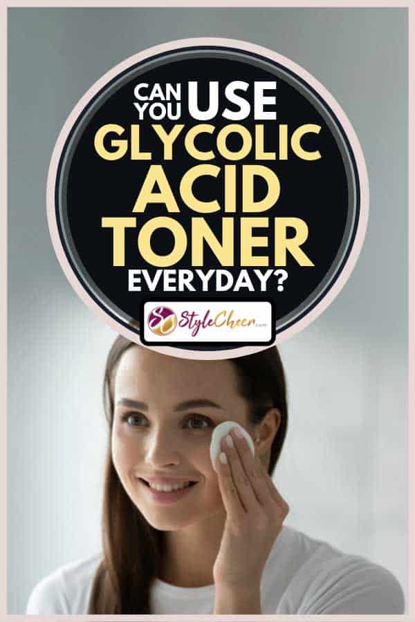 Smiling girl applying toner on her face, Can You Use Glycolic Acid Toner Everyday?
