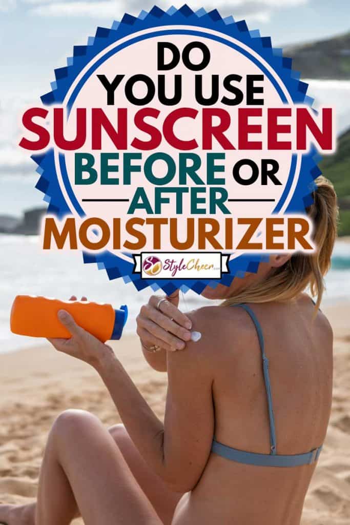 Young woman on beach applying sunscreen on her face, protection on skin and sunbathing tan concept, Do You Use Sunscreen Before Or After Moisturizer?