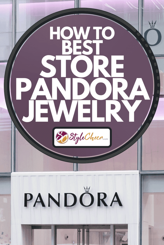A Pandora jewelry store with glass walls, How To Best Store Pandora Jewelry