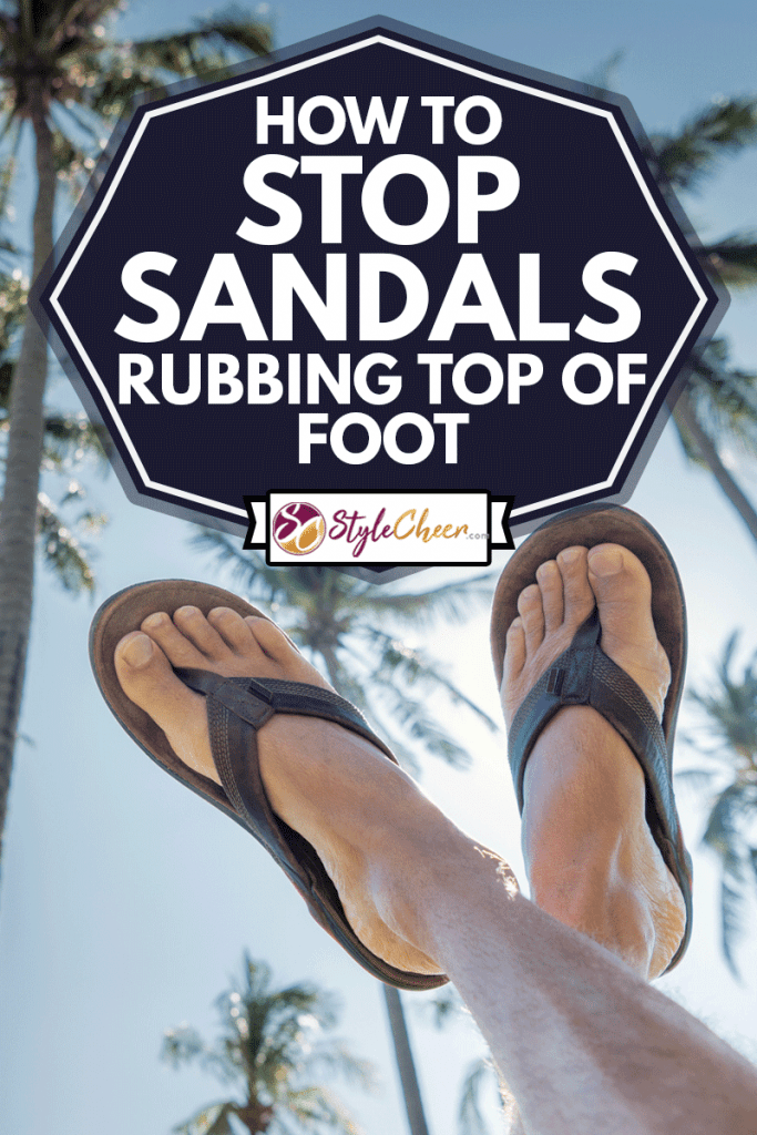 Feet pointing up the clear tropical blue sky with a wonderful palm tree background, How to Stop Sandals Rubbing Top of Foot