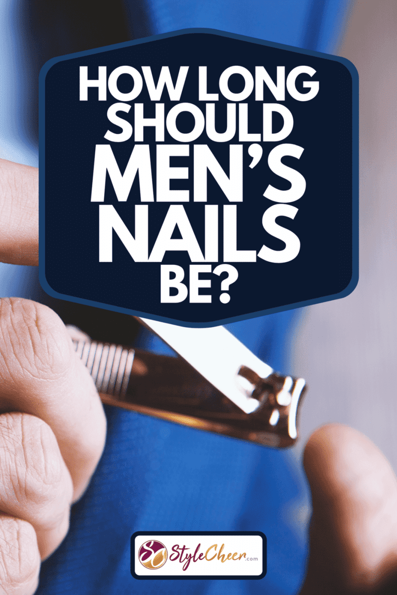 A man cutting fingernails using nail clipper, How Long Should Men's Nails Be?