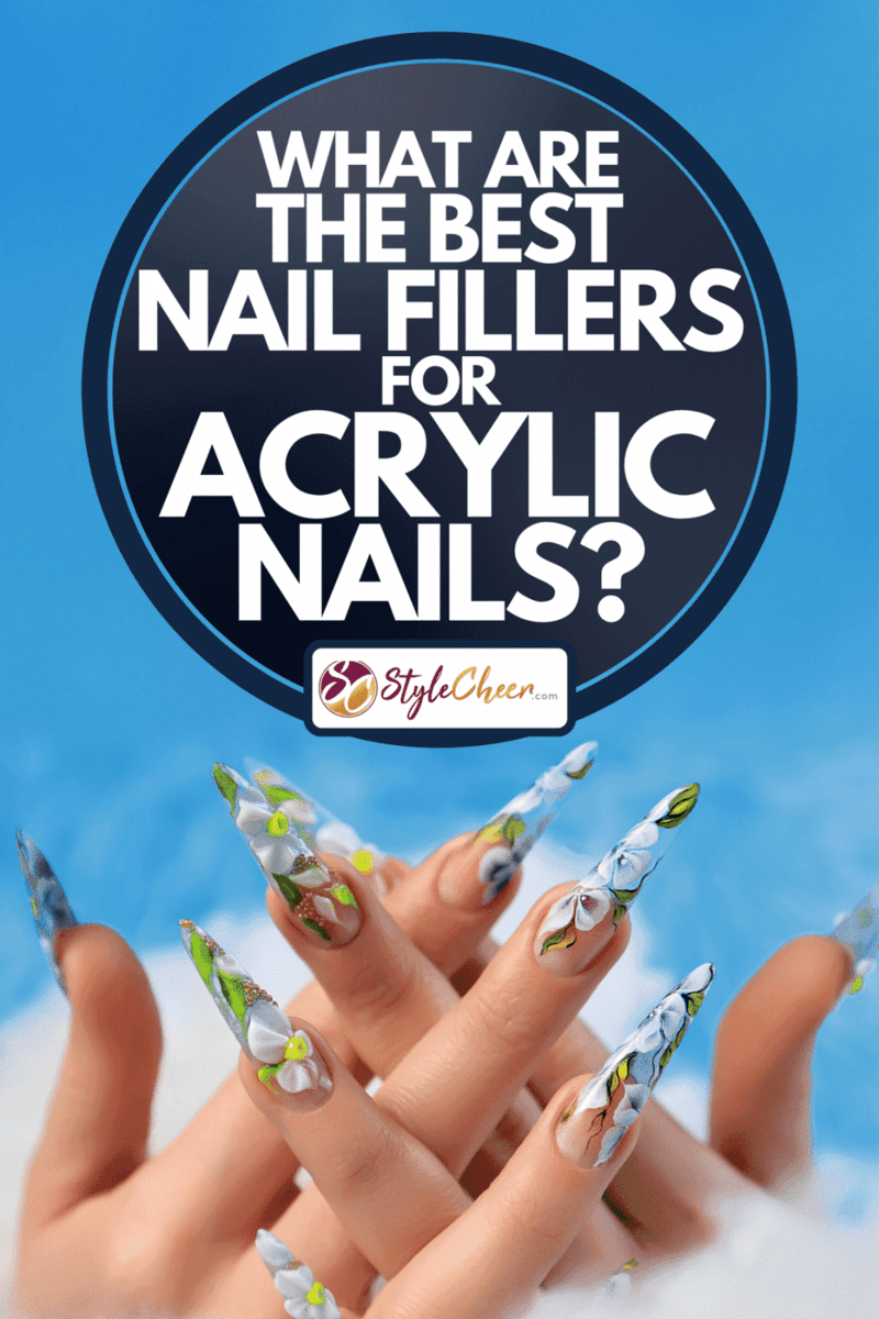 Acrylic flowers manicured on woman's nails, What Are The Best Nail Fillers For Acrylic Nails?