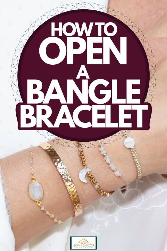 A woman wearing different kinds of bangle bracelets on right hand, How To Open A Bangle Bracelet