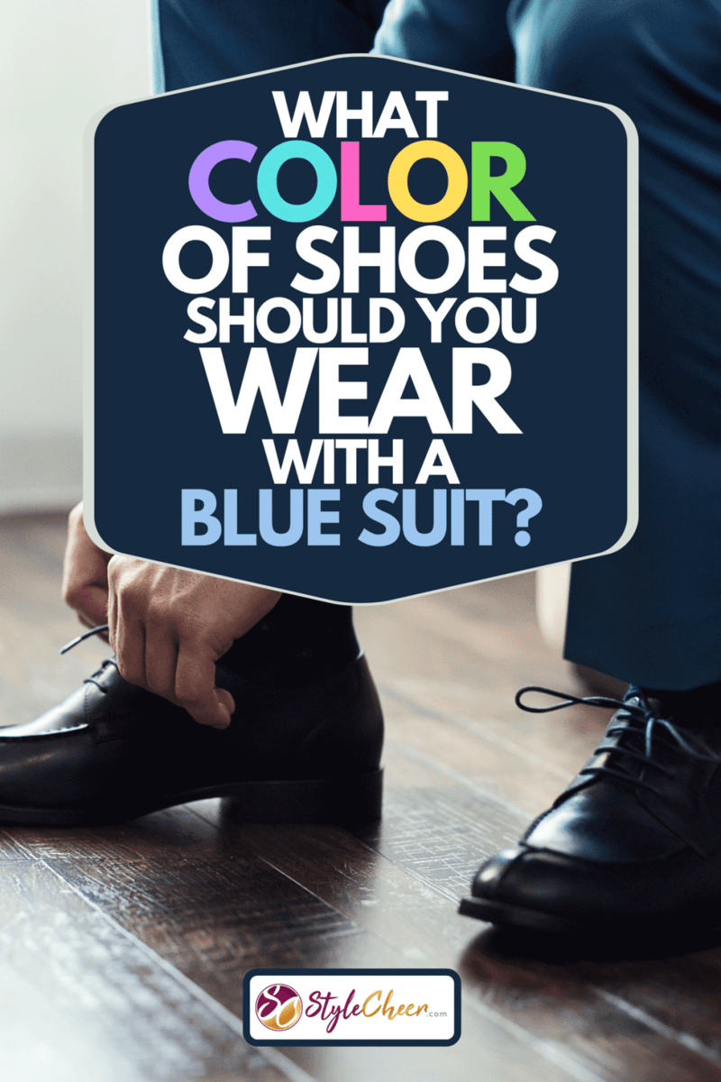 What Color Of Shoes Should You Wear With A Blue Suit? - StyleCheer.com