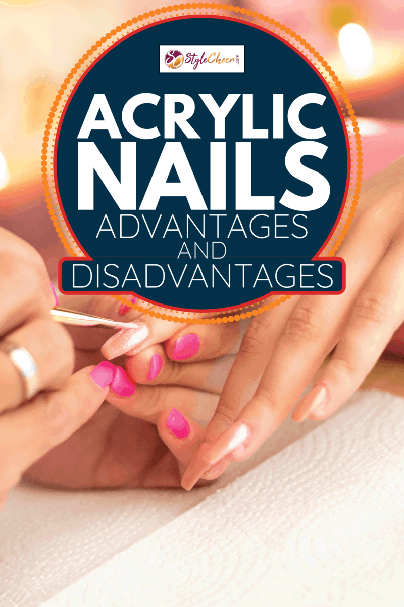 Acrylic Nails Advantages And Disadvantages Stylecheer Com