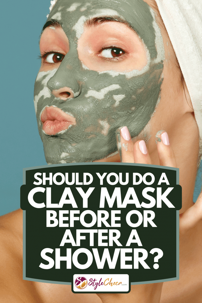 A teen girl applying facial clay mask, Should You Do A Clay Mask Before Or After A Shower?