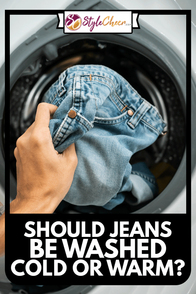 Putting Jeans into the washing machine, Should Jeans Be Washed Cold Or Warm?