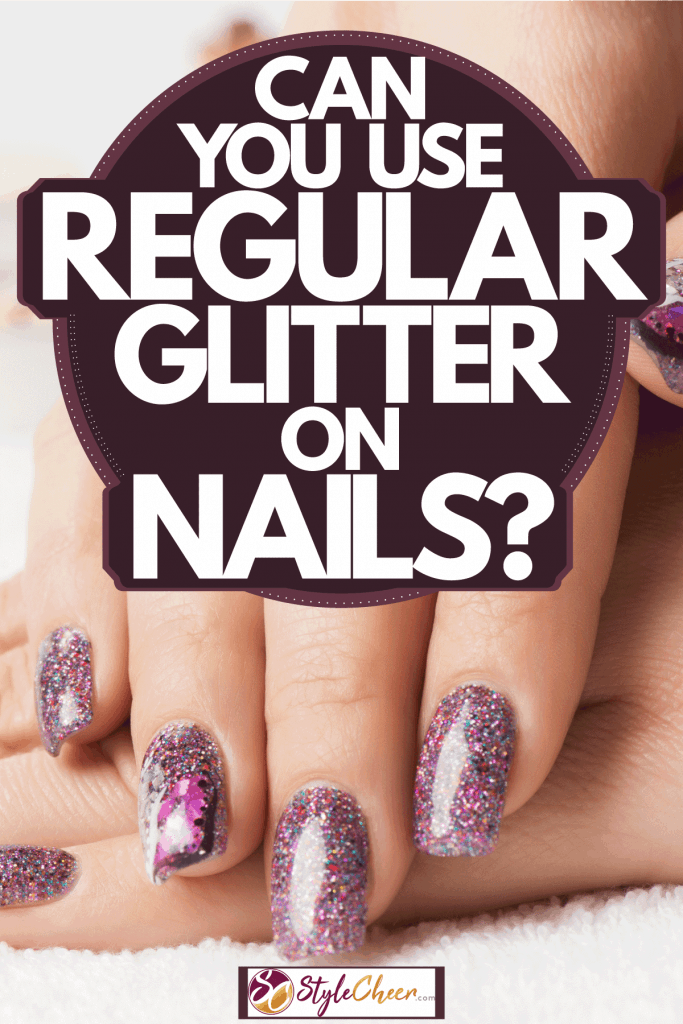 A woman showing her purple glitter designed nails, Can You Use Regular Glitter On Nails?