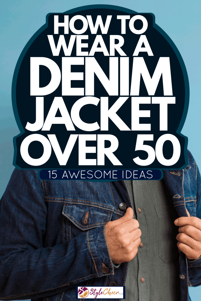 How To Wear A Denim Jacket Over 50 [15 Awesome Ideas] - StyleCheer.com