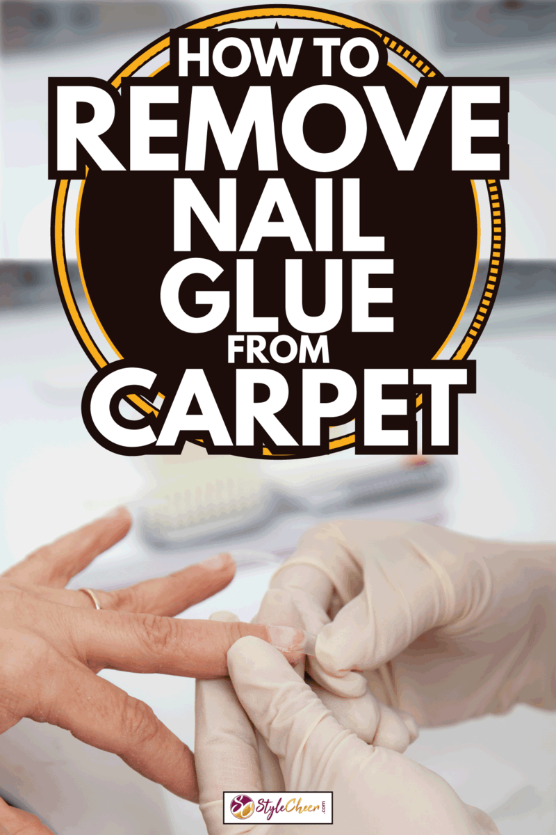 How To Remove Nail Glue From Carpet 