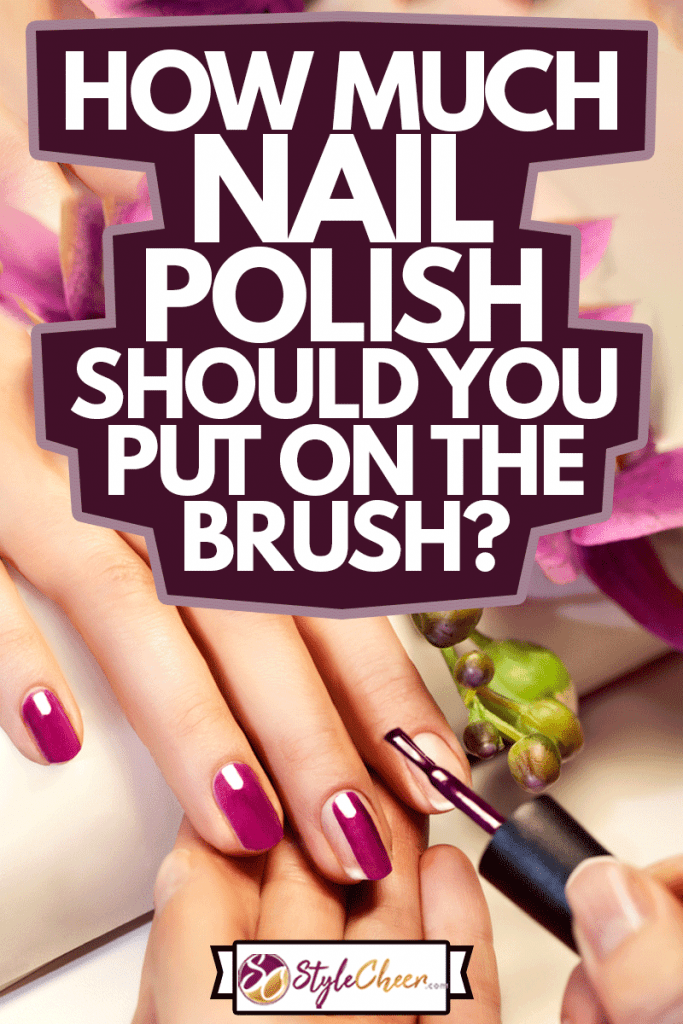 Manicure nail paint pink color, How Much Nail Polish Should You Put On The Brush?