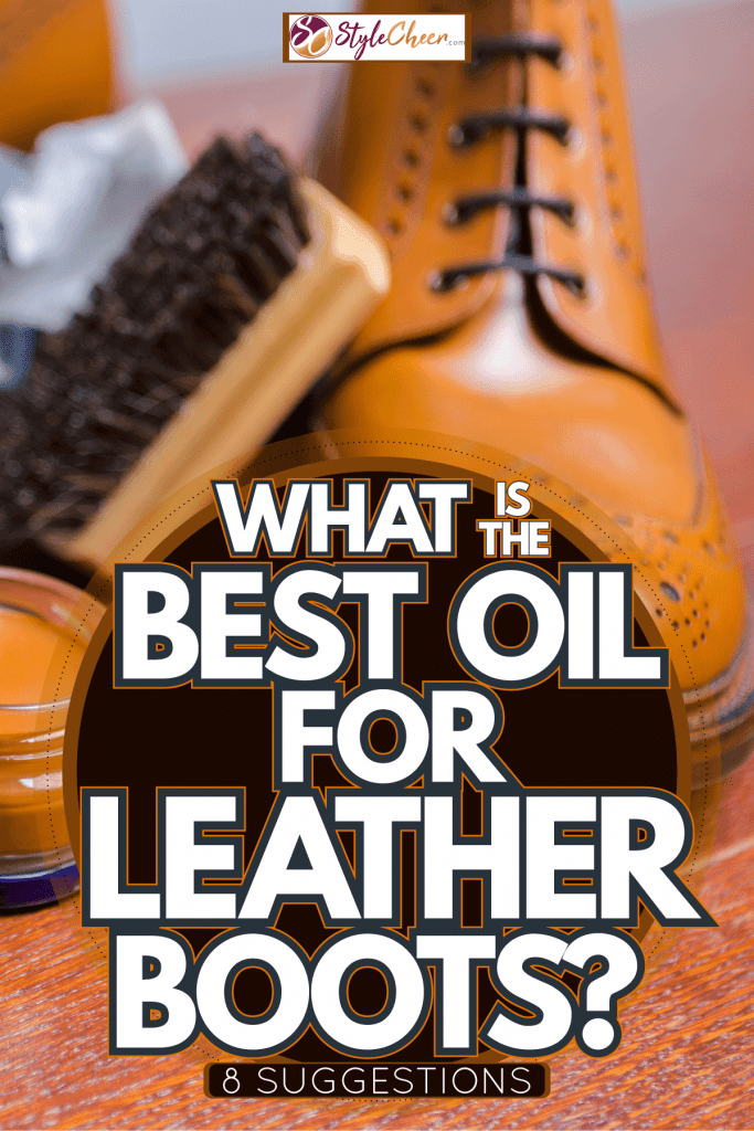 A luxury calf leather boots and an expensive shoe polisher, What Is The Best Oil For Leather Boots? [8 Suggestions]